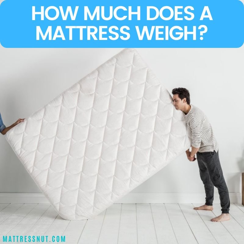 How Much Does a Matress Weigh